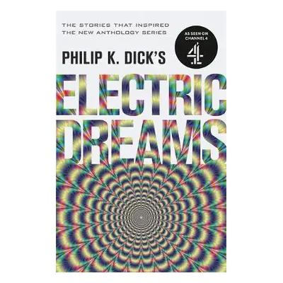 Philip K. Dick's Electric Dreams - Dick, Philip K