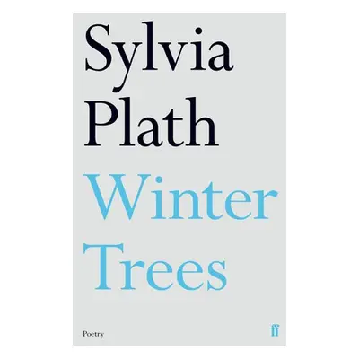 Winter Trees - Plath, Sylvia