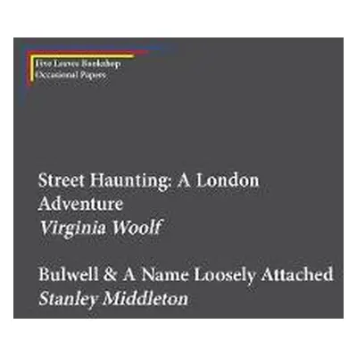 Street Haunting: A London Adventure a Bulwell - Woolf, Virginia a Middleton, Stanley