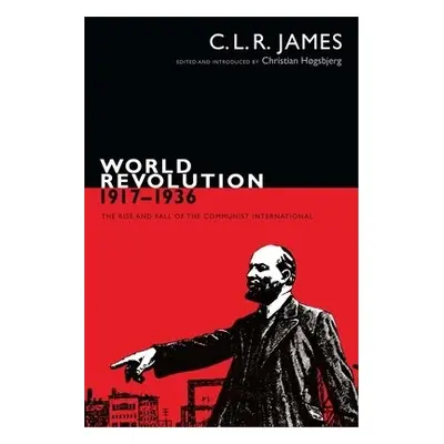 World Revolution, 1917–1936 - James, C. L. R.