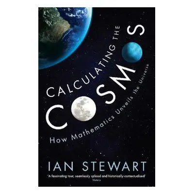 Calculating the Cosmos - Stewart, Professor Ian