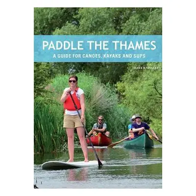 Paddle the Thames - Rainsley, Mark