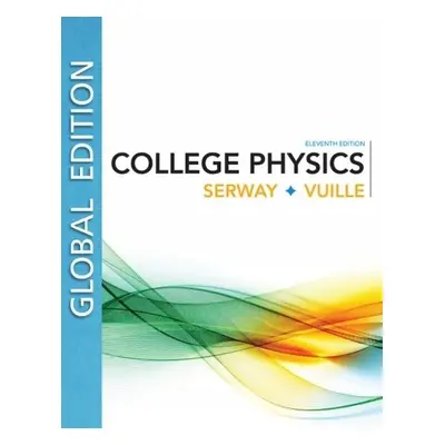 College Physics, Global Edition - Serway, Raymond (James Madison University (Emeritus)) a Vuille