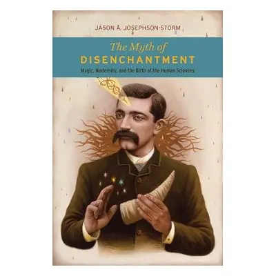 Myth of Disenchantment - Storm, Jason Ananda Josephson