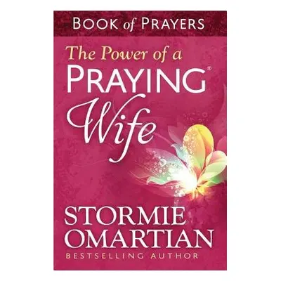 Power of a Praying Wife Book of Prayers - Omartian, Stormie