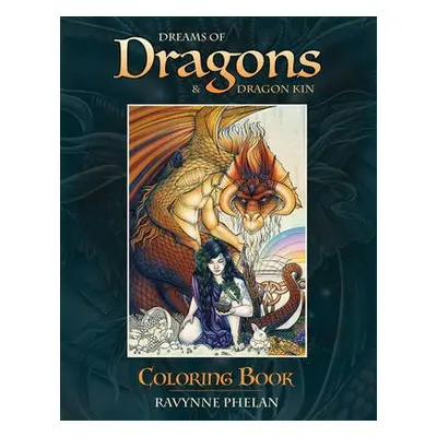 Dreams of Dragons a Dragon Kin Coloring Book - Phelan, Ravynne (Ravynne Phelan)