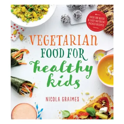 Vegetarian Food for Healthy Kids - Graimes, Nicola