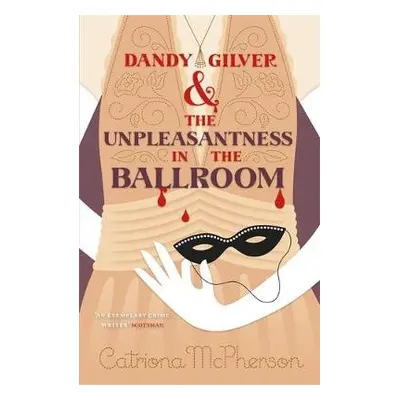 Dandy Gilver and the Unpleasantness in the Ballroom - McPherson, Catriona