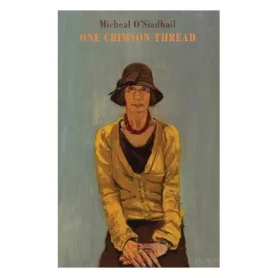 One Crimson Thread - O'Siadhail, Micheal