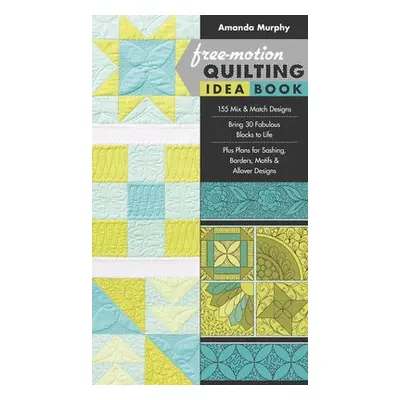 Free-motion Quilting Idea Book - Murphy, Amanda