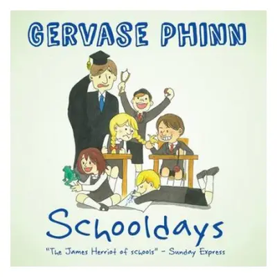 Schooldays: Best Days of Our Lives - Phinn, Gervase