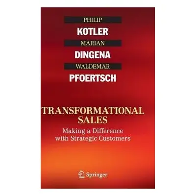 Transformational Sales - Kotler, Philip a Dingena, Marian a Pfoertsch, Waldemar