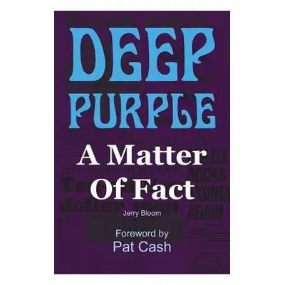 Deep Purple: A Matter of Fact - Bloom, Jerry