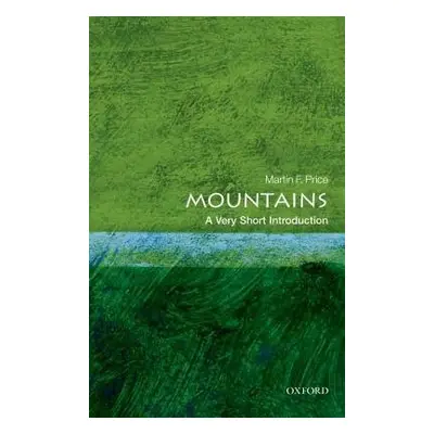 Mountains: A Very Short Introduction - Price, Martin (University of the Highlands and Islands at