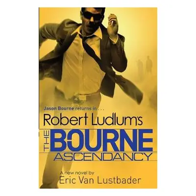 Robert Ludlum's The Bourne Ascendancy - Ludlum, Robert a Van Lustbader, Eric