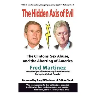 Real Axis of Evil: Clinton Sex Abuse Abortion: and How Bush and a Comic Hero Can Defeat the Axis