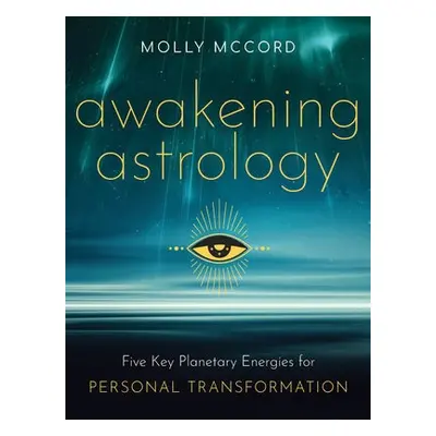 Awakening Astrology - McCord, Molly (Molly McCord)