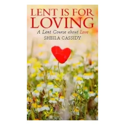 Lent is for Loving - Cassidy, Sheila