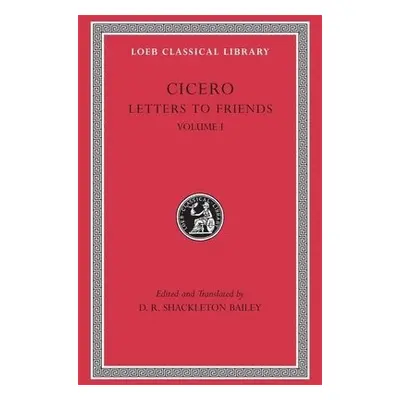 Letters to Friends, Volume I - Cicero