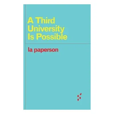 Third University Is Possible - la paperson