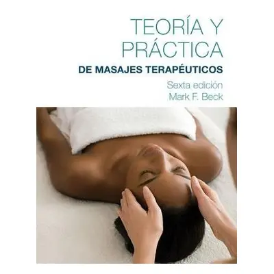 Spanish Translated Theory a Practice of Therapeutic Massage - Beck, Mark (American Massage Thera