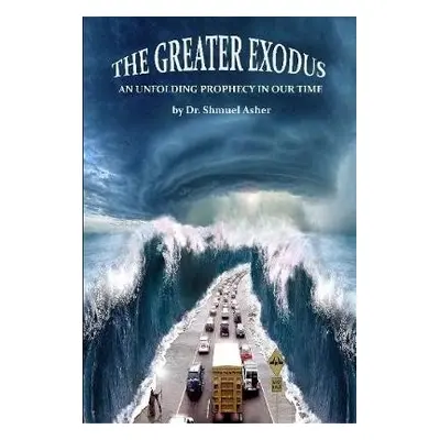 Greater Exodus - Asher, Dr Shmuel