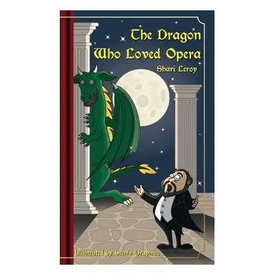 Dragon Who Loved Opera - Leroy, Shari A