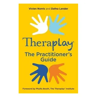 Theraplay® – The Practitioner's Guide - Norris, Vivien a Lender, Dafna