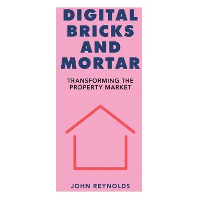 Digital Bricks and Mortar - Reynolds, John