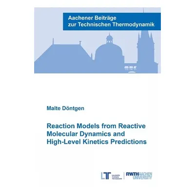 Reaction Models from Reactive Molecular Dynamics and High-Level Kinetics Predictions - Dontgen, 