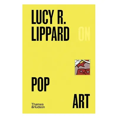 Lucy Lippard on Pop Art - Lippard, Lucy