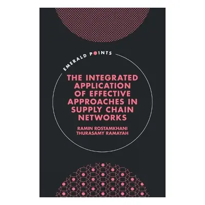 Integrated Application of Effective Approaches in Supply Chain Networks - Rostamkhani, Ramin (Un