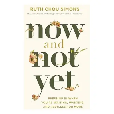 Now and Not Yet - Simons, Ruth Chou