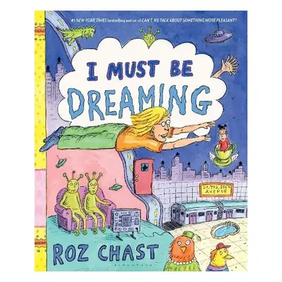 I Must Be Dreaming - Chast, Roz