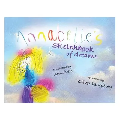 Annabelle's Sketchbook of Dreams - Pengilley, Oliver