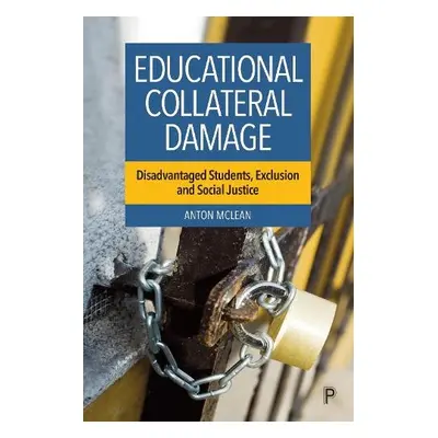 Educational Collateral Damage - McLean, Anton (Head of School, London)