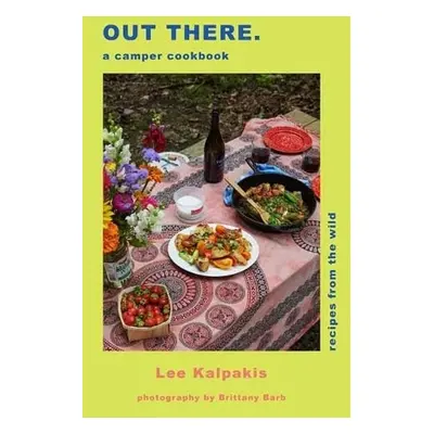 Out There Camper Cookbook - Kalpakis, Lee