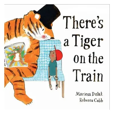 There's a Tiger on the Train - Dulak, Mariesa