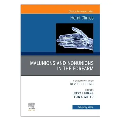 Malunions and Nonunions in the Forearm, Wrist, and Hand, An Issue of Hand Clinics