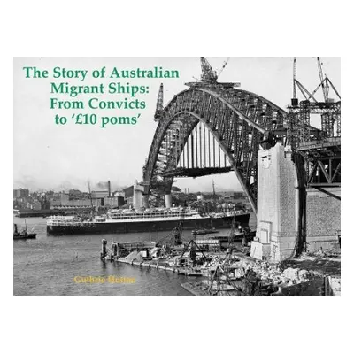 Story of Australian Migrant Ships - Hutton, Guthrie