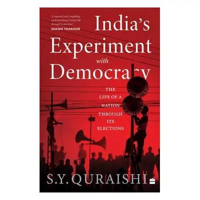 India's Experiment with Democracy - Quraishi, S.Y.