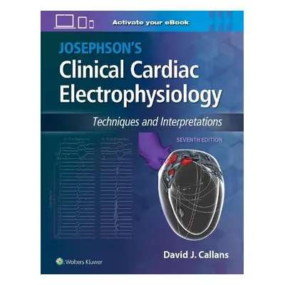 Josephson's Clinical Cardiac Electrophysiology - Callans, Dr. David