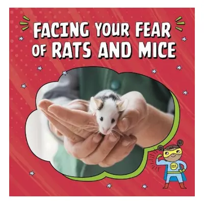 Facing Your Fear of Rats and Mice - Biermann, Renee