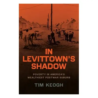 In Levittown’s Shadow - Keogh, Tim