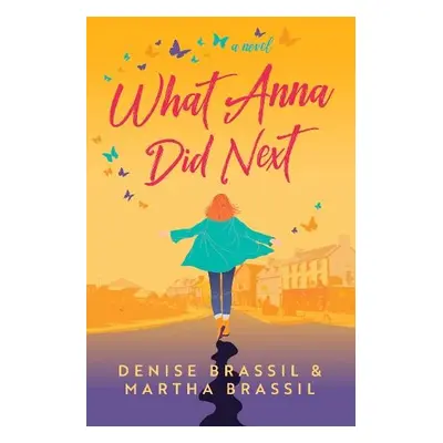 What Anna Did Next - Brassil, Denise a Brassil, Martha