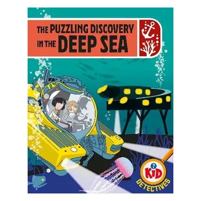 Kid Detectives: The Puzzling Discovery in the Deep Sea - Bushnell, Adam