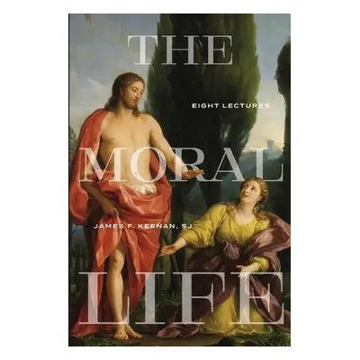 Moral Life - Keenan, James F., S. J.