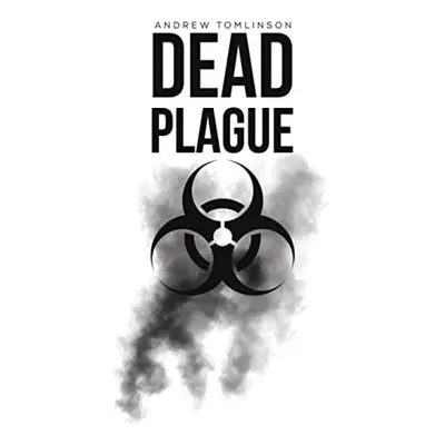 Dead Plague - Tomlinson, Andrew