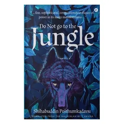 Do Not Go to the Jungle - Poithumkadavu, Shihabuddin