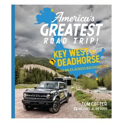 America's Greatest Road Trip! - Cotter, Tom